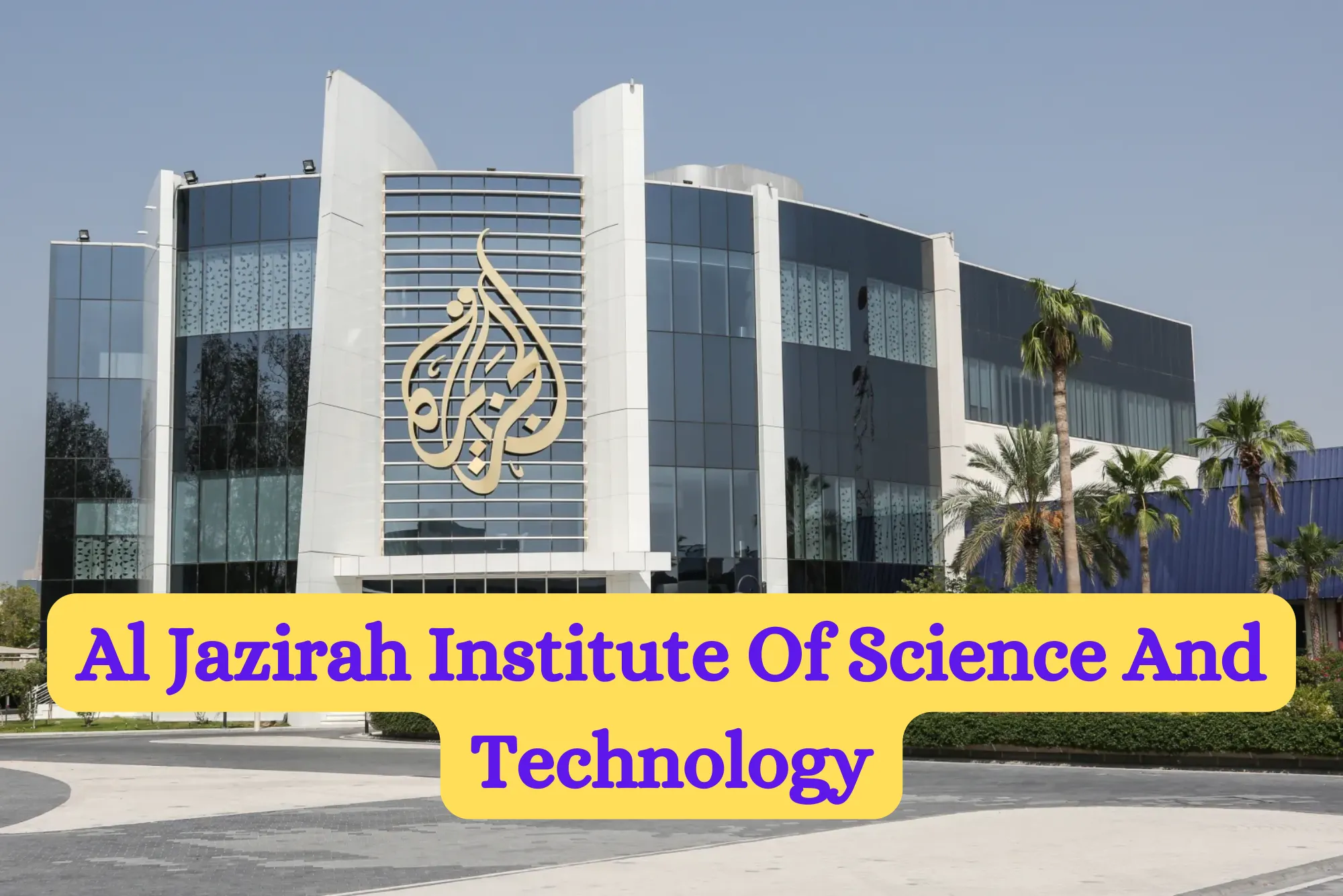 Al Jazirah Institute Of Science And Technology