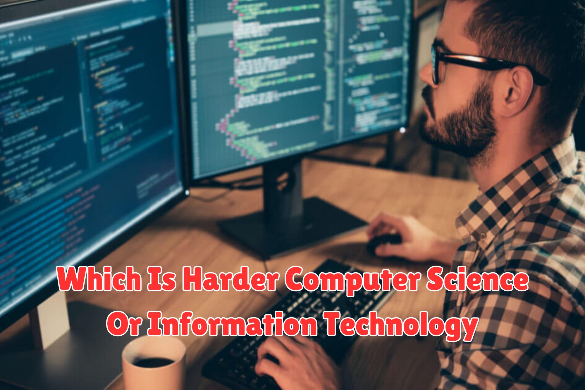 which is harder computer science or information technology