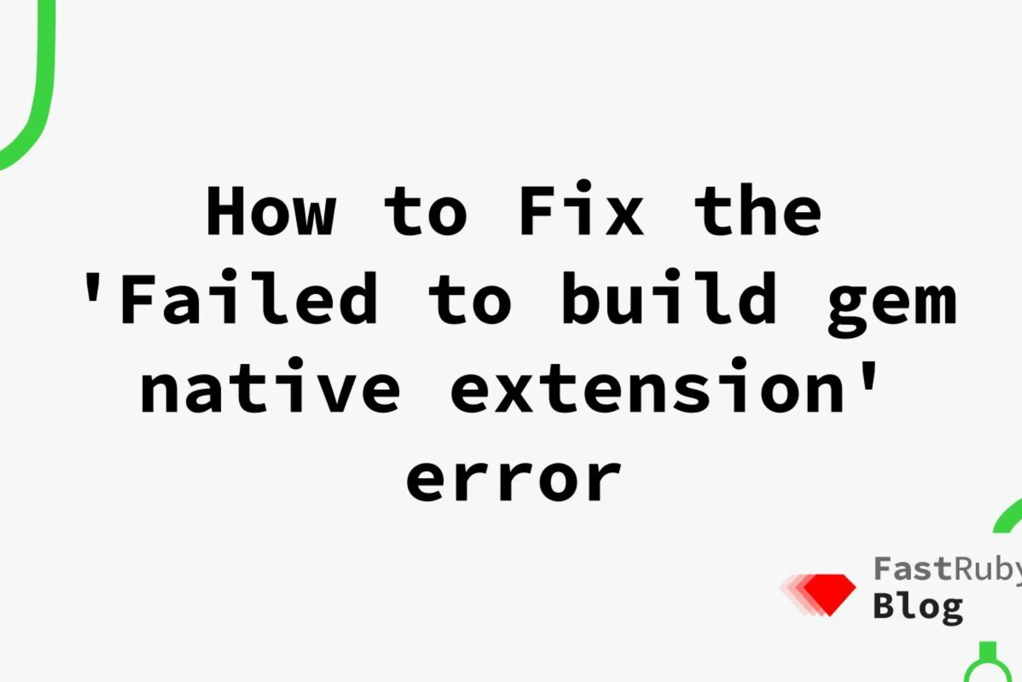 Error Failed To Build Gem Native Extension