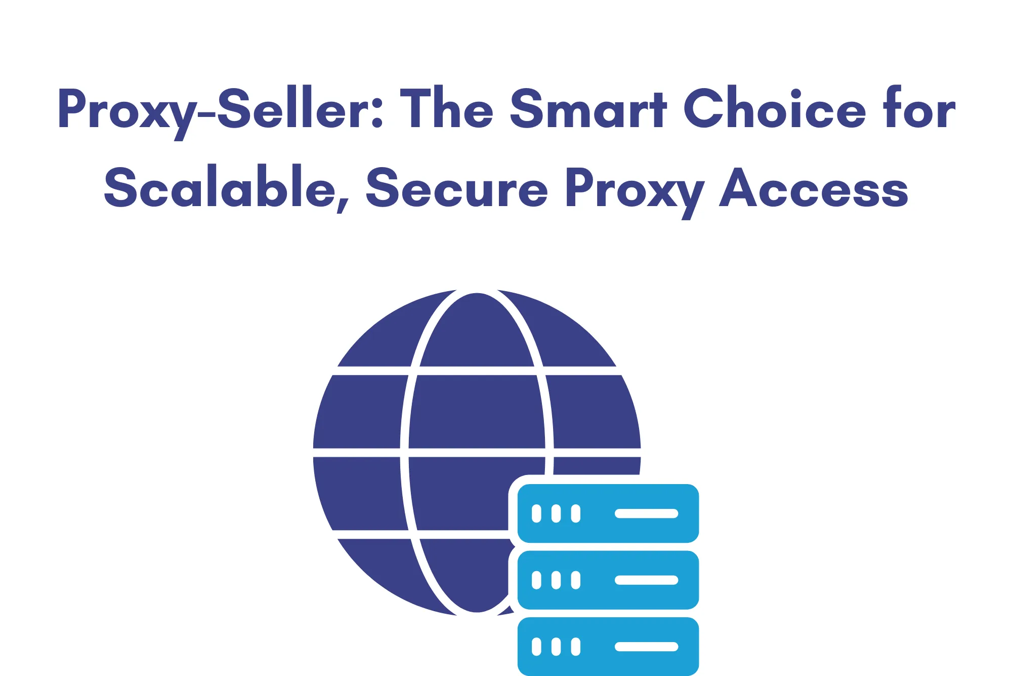 Proxy-Seller The Smart Choice for Scalable